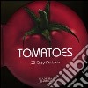 Tomatoes. 50 easy recipes libro