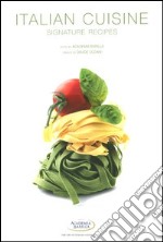 Italian cuisine. Signature recipes. Ediz. illustrata libro