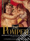 Pompei. The history, life and art of the buried city libro