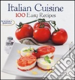 Italian cuisine. 100 easy recipes libro