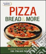 Pizza, bread & more. Delicious recipes for more than 100 italian favorites. Ediz. illustrata libro