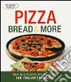 Pizza, bread & more. Delicious recipes for more than 100 italian favorites. Ediz. illustrata libro