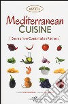 Mediterranean cusine. Secrets from coastal italian kitchens libro