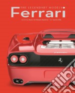 Ferrari. The legendary models. Ediz. illustrata libro