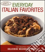 Ebveriday italian favorites. 100 recipes for delicious weeknight meals. Ediz. illustrata libro