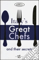 Italy's great chefs and their secrets. Ediz. illustrata libro