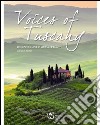 Voices of Tuscany. Discover the land of genius and beauty libro di De Martino Giorgio