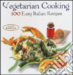 Vegetarian cooking. 100 easy italian recipes libro