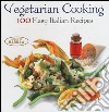 Vegetarian cooking. 100 easy italian recipes libro