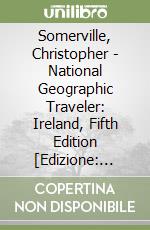 Somerville, Christopher - National Geographic Traveler: Ireland, Fifth Edition [Edizione: Regno Unito] libro