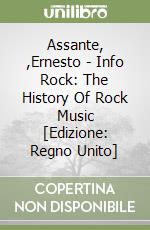Assante, ,Ernesto - Info Rock: The History Of Rock Music [Edizione: Regno Unito] libro