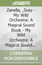 Zanella, ,Susy - My Wild Orchestra: A Magical Sound Book - My Wild Orchestra: A Magical Sound Book [Edizione: Regno Unito] libro