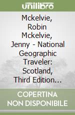 Mckelvie, Robin Mckelvie, Jenny - National Geographic Traveler: Scotland, Third Edition [Edizione: Regno Unito] libro