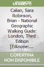 Calian, Sara Robinson, Brian - National Geographic Walking Guide: London, Third Edition [Edizione: Regno Unito] libro