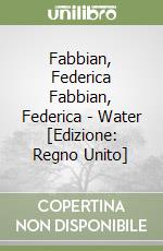 Fabbian, Federica Fabbian, Federica - Water [Edizione: Regno Unito] libro
