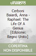 Cerboni Baiardi, Anna - Raphael: The Life Of A Genius [Edizione: Regno Unito] libro