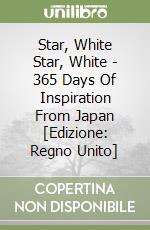 Star, White Star, White - 365 Days Of Inspiration From Japan [Edizione: Regno Unito] libro