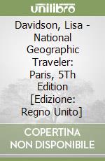 Davidson, Lisa - National Geographic Traveler: Paris, 5Th Edition [Edizione: Regno Unito] libro