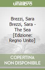 Brezzi, Sara Brezzi, Sara - The Sea [Edizione: Regno Unito] libro