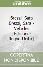 Brezzi, Sara Brezzi, Sara - Vehicles [Edizione: Regno Unito] libro