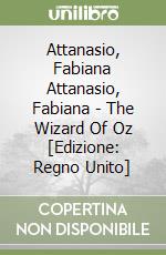 Attanasio, Fabiana Attanasio, Fabiana - The Wizard Of Oz [Edizione: Regno Unito] libro