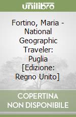 Fortino, Maria - National Geographic Traveler: Puglia [Edizione: Regno Unito] libro
