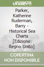 Parker, Katherine Ruderman, Barry - Historical Sea Charts [Edizione: Regno Unito] libro