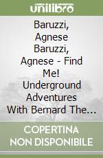 Baruzzi, Agnese Baruzzi, Agnese - Find Me! Underground Adventures With Bernard The Wolf [Edizione: Regno Unito] libro