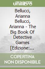 Bellucci, Arianna Bellucci, Arianna - The Big Book Of Detective Games [Edizione: Regno Unito] libro