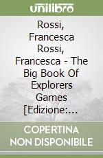 Rossi, Francesca Rossi, Francesca - The Big Book Of Explorers Games [Edizione: Regno Unito] libro