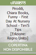 Piroddi, Chiara Books, Funny - First Day At Nursery School - Tim'S Tips [Edizione: Regno Unito] libro