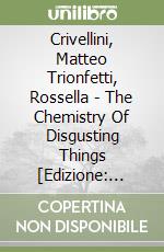 Crivellini, Matteo Trionfetti, Rossella - The Chemistry Of Disgusting Things [Edizione: Regno Unito] libro