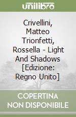 Crivellini, Matteo Trionfetti, Rossella - Light And Shadows [Edizione: Regno Unito] libro