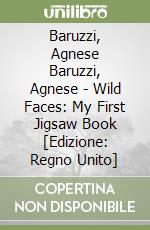 Baruzzi, Agnese Baruzzi, Agnese - Wild Faces: My First Jigsaw Book [Edizione: Regno Unito] libro