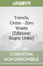 Trenchi, Cinzia - Zero Waste [Edizione: Regno Unito] libro