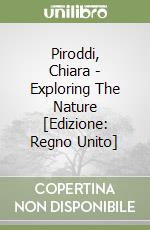 Piroddi, Chiara - Exploring The Nature [Edizione: Regno Unito] libro