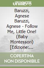 Baruzzi, Agnese Baruzzi, Agnese - Follow Me, Little One! (Baby Montessori) [Edizione: Regno Unito] libro