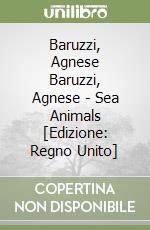 Baruzzi, Agnese Baruzzi, Agnese - Sea Animals [Edizione: Regno Unito] libro