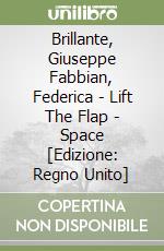 Brillante, Giuseppe Fabbian, Federica - Lift The Flap - Space [Edizione: Regno Unito] libro