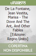 De La Fontaine, Jean Vestita, Marisa - The Dove And The Ant, And Other Fables [Edizione: Regno Unito] libro