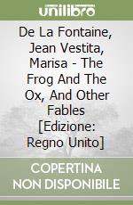 De La Fontaine, Jean Vestita, Marisa - The Frog And The Ox, And Other Fables [Edizione: Regno Unito] libro