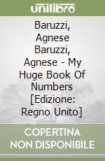 Baruzzi, Agnese Baruzzi, Agnese - My Huge Book Of Numbers [Edizione: Regno Unito] libro