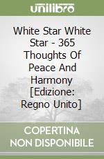 White Star White Star - 365 Thoughts Of Peace And Harmony [Edizione: Regno Unito] libro