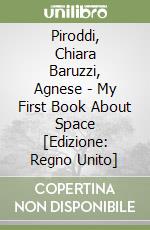 Piroddi, Chiara Baruzzi, Agnese - My First Book About Space [Edizione: Regno Unito] libro