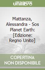 Mattanza, Alessandra - Sos Planet Earth: [Edizione: Regno Unito] libro
