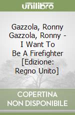 Gazzola, Ronny Gazzola, Ronny - I Want To Be A Firefighter [Edizione: Regno Unito] libro