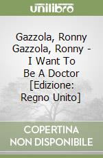 Gazzola, Ronny Gazzola, Ronny - I Want To Be A Doctor [Edizione: Regno Unito] libro