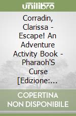Corradin, Clarissa - Escape! An Adventure Activity Book - Pharaoh'S Curse [Edizione: Regno Unito] libro