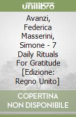 Avanzi, Federica Masserini, Simone - 7 Daily Rituals For Gratitude [Edizione: Regno Unito] libro