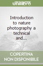 Introduction to nature photography a technical and... libro